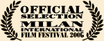 Official Selection - Milan International Film Festival 2006